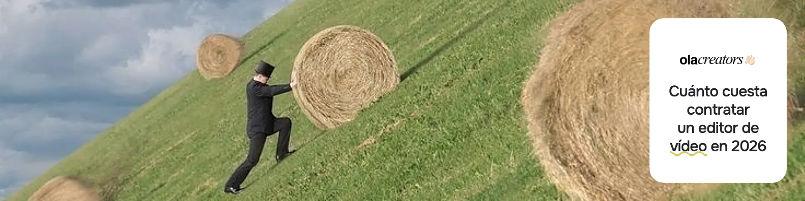 «Cuánto cuesta contratar un editor de vídeo en 2026», con el logo de Ola Creators, sobre la foto de un hombre con sombrero de copa que empuja una bala de paja cuesta arriba